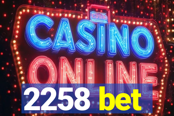 2258 bet
